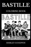 Bastille Coloring Book: Legendary Indie Rock and Famous Synth Pop Band, Prodigy Electronica Musicians and Millennial Icons Inspired Adult Coloring Book 1077008546 Book Cover