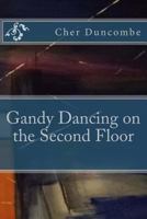 Gandy Dancing on the Second Floor 1502903547 Book Cover