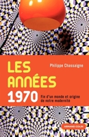 Les années 1970 - Fin d'un monde et origine de notre modernité: Fin d'un monde et origine de notre modernité (French Edition) 2200266936 Book Cover