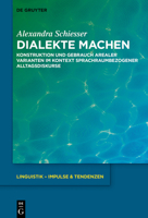 Dialekte Machen: Konstruktion Und Gebrauch Arealer Varianten Im Kontext Sprachraumbezogener Alltagsdiskurse 3110660229 Book Cover