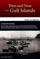 Then and Now in the Gulf Islands: A Colorful History 0978336763 Book Cover