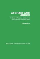 Afghani and 'Abduh : An Essay on Religious Unbelief and Political Activism in Modern Islam 0415845904 Book Cover