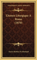 L'Annee Liturgique A Rome (1870) 1120482895 Book Cover