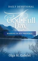 A Godfull Day: Basking In His Presence B0G2HS19C5 Book Cover
