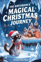 The Binturong's Magical Christmas Journey (Arctic Christmas Adventure) B0DNTBPC4J Book Cover