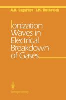 Ionization Waves in Electric Breakdown of Gases 0387940758 Book Cover