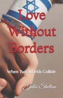 Love Without Borders: When Two Worlds Collide B0FLTRF1SZ Book Cover