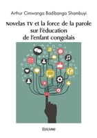 Novelas TV et la force de la parole sur l'éducation de l'enfant congolais 241462471X Book Cover