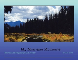 My Montana Moments: Montana Photography and Poetry B0FLRFM34Z Book Cover