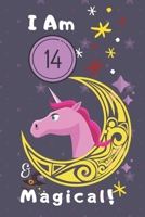 Unicorn Notebook I Am 14 & Magical!: A Happy Birthday 14 Years Old Unicorn Journal Notebook For Kids, Birthday Unicorn Journal For Girls / 14 Year Old ... Notebook / Journal Gift, 120 Pages, 6X9, Soft B083XTG5J8 Book Cover
