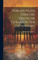 Vorlesungen Über Die Deutsche Literatur Der Gegenwart 1020098759 Book Cover