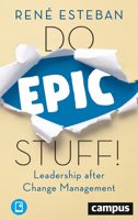 Do Epic Stuff!: Leadership after Change Management 3593511959 Book Cover