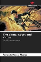 The game, sport and virtue 6206989674 Book Cover