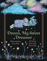 Dream, My Sweet Dreamer B0BTQV4N4V Book Cover