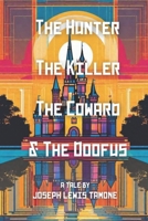 The Hunter, The Killer, The Coward, & The Doofus B0C47RJZF5 Book Cover