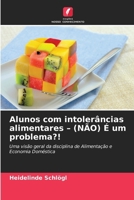 Alunos com intolerâncias alimentares - (NÃO) É um problema?! 6209693903 Book Cover
