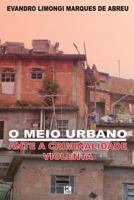 O Meio Urbano Ante a Criminalidade Violenta 856404675X Book Cover