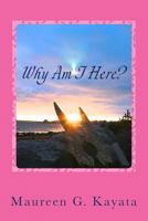 Why Am I Here?: Believe In Your Truth 0692701109 Book Cover