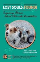 Lost Souls: FOUND! Inspiring Stories About Pets with Disabilities 1484909739 Book Cover