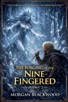 The Forging of the Nine-Fingered (The Chronicles of Tarod the Nine-Fingered) B0GN8984NT Book Cover
