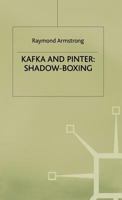 Kafka and Pinter: Shadow-Boxing 0333631161 Book Cover