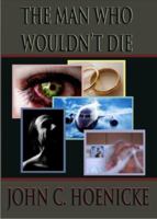 The Man Who Wouldn't Die 1935805916 Book Cover