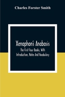Xenophon'S Anabasis: The First Four Books, With Introduction, Notes And Vocabulary 9354303366 Book Cover
