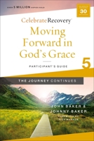 Moving Forward in God's Grace: The Journey Continues, Participant's Guide 5: A Recovery Program Based on Eight Principles from the Beatitudes 0310131464 Book Cover