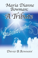 Maria Dianne Bowman: A Tribute 1956785558 Book Cover