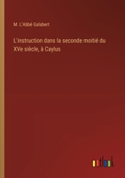 L'instruction dans la seconde moitié du XVe siècle, à Caylus (French Edition) 3385066859 Book Cover