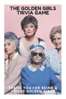 The Golden Girls Trivia Game - Thank You for Being a Friend Golden Girls: The Golden Girls Trivia Game, The Golden Girls Trivia, Golden Girls Trivia Pursuit, Golden Girls Trivia, Golden Girls Trivia G 1673519601 Book Cover