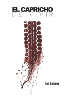 El Capricho De Vivir (Spanish Edition) B0H9J8F8KB Book Cover