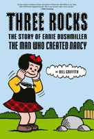 Three Rocks: The Story of Ernie Bushmiller: The Man Who Created Nancy 1419745905 Book Cover