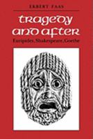 Tragedy and After: Euripides, Shakespeare, Goethe 0773506055 Book Cover