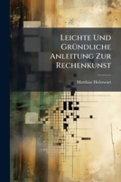 Leichte Und Gründliche Anleitung Zur Rechenkunst 1179220080 Book Cover