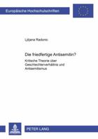 Die Friedfertige Antisemitin?: Kritische Theorie Ueber Geschlechterverhaeltnis Und Antisemitismus 3631533063 Book Cover