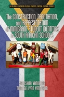 The Construction, Negotiation, and Representation of Immigrant Student Identities in South African Schools 1623968860 Book Cover