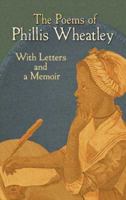 The Poems of Phillis Wheatley: With Letters and a Memoir 048647593X Book Cover