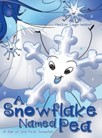 A Snowflake Named Pea: A Tale of the First Snowfall 1665709235 Book Cover