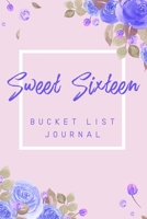 Sweet Sixteen Bucket List Journal: 6x9 100 Bucket List Journal Planner Sweet Sixteen Gift For 16th Birthday For Teen Girls Turning 16 Years Old 1695924614 Book Cover