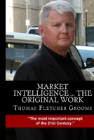 Market Intelligence: The Original Work 1540489825 Book Cover
