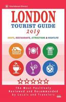 London Tourist Guide 2019: Most Recommended Shops, Restaurants, Entertainment and Nightlife for Travelers in London 1722908513 Book Cover