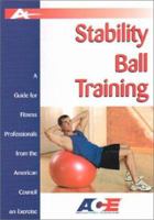 Stability Ball Training: A Guide for Fitness Professionals from the American Council on Exercise 1585187232 Book Cover