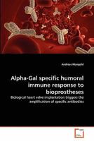 Alpha-Gal specific humoral immune response to bioprostheses 3639288378 Book Cover