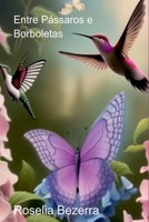 Entre Pássaros E Borboletas (Portuguese Edition) 6526620655 Book Cover