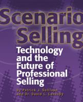 Scenario Selling: Technology and the Future of Professional Selling 1412036208 Book Cover
