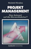 Projektmanagement: Eine Antwort Auf Die Hierarchiekrise? 340923201X Book Cover