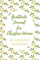 Gratitude Journal for Christian Women with Coloring Pages and Bible Quotes: Includes Quotes from Scripture and Inspiring phrases in Beautiful Lettering and Coloring Pages surrounding the Bible quotes  1706597371 Book Cover