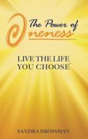 The Power of Oneness: Live the Life You Choose 0985879505 Book Cover