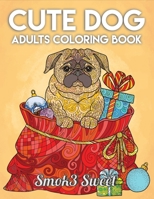 Cute Dog Coloring Book: An Adult Coloring Book with Cute Dog Coloring Pages, Perfect For Beginner, Lovely Dog, Doodle Dog Coloring Book 1694081060 Book Cover